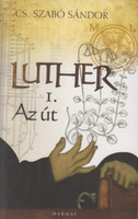 Cs. Szabó Sándor: Luther I.