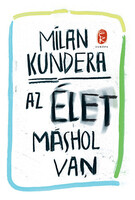 Milan Kundera: Az élet máshol van