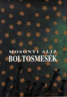 Mosonyi Alíz: Boltosmesék