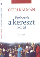 Cseri Kálmán: Emberek a kereszt körül