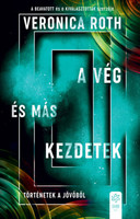 Veronica Roth: A vég és más kezdetek