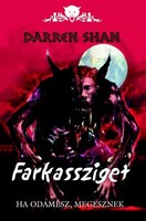 Darren Shan: Farkassziget - Ha odamész, megesznek