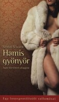 Hamis gyönyör - Egy luxusprostituált vallomásai