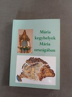 Ipolyvölgyi Németh J. Krizosztom - Mária kegyhelyek Mária országában