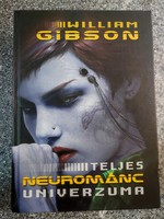 William Gibson teljes neurománc univerzuma William Gibson Szukits Kiadó, 2005