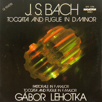 J.S.Bach,Lehotka - Toccata And Fugue In D Minor - Pastorale In F Major - (LP)