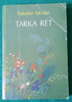 Fekete István: Tarka rét - Összegyűjtött novellák