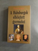 Thea Leitner - A Habsburgok elfelejtett gyermekei