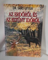 Dr.Sáry Gyula - Az erdőről és az eltünt időről