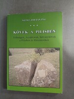 Kövek a Pilisben - Erősségek, Árpádvárak, bálványkövek a Pilisben és Háromszéken
