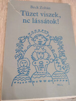 Beck Zoltán: Tüzet viszek, ne lássátok!