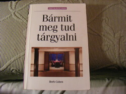 Bármit meg tud tárgyalni  Tárgyalástechnika - Herb Cohen