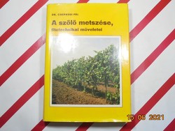 Dr. Csepregi Pál - A szőlő metszése, filotechnikai műveletei