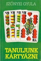 Szőnyei Gyula: Tanuljunk kártyázni