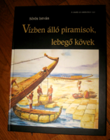 SÖRÖS ISTVÁN : Vízben álló piramisok, lebegő kövek