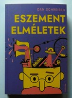 Dan Schreiber: Eszement elméletek. Zseniális emberek válogatott hülyeségei