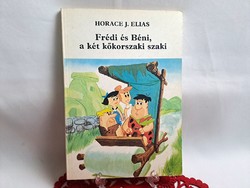 Horace J.Elias: Frédi és Béni a két kőkorszaki szaki A rajzfilm alapján 6 rész képes mesekönyvben