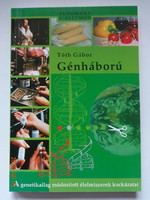Tóth Gábor: GÉNHÁBORÚ - a genetikailag módosított élelmiszerek kockázatai