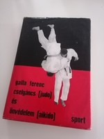 Galla Ferenc: Cselgáncs(Judo) és Önvédelem(Aikidó)