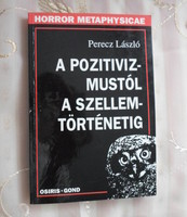 Perecz László: A pozitivizmustól a szellemtörténetig (Horror metaphysicae, 1998)