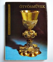 H. Kolba Judit, T. Németh Annamária: Ötvösművek