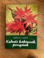 Szücs Lajos: Kedvelt kaktuszok és pozsgások