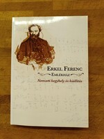 Havassy Péter: Erkel Ferenc Emlékház - Nemzeti kegyhely és kiállítás. Melléklettel.