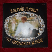 Kalmár Magda, Itt hagytak az álmok  - bakelit lemez, LP