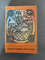 Fehér Tibor - Aranyváros hercege - 1978 - Delfin könyvek