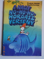 Csukás István: A NAGY HOHOHO HORGÁSZVERSENY - régi mesekönyv Sajdik Ferenc rajzaival