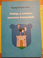 Kőszegi Arbeiter Anita, Fülöp, a strucc savariai kalandjai