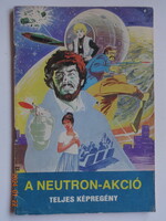 Nemere István - Cs.Horváth Tibor: NEUTRON-AKCIÓ - képregény Fazekas Attila rajzaival