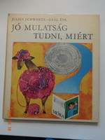 Julius Schwartz: JÓ MULATSÁG TUDNI, MIÉRT - gyermekkönyv Gaál Éva illusztrációival