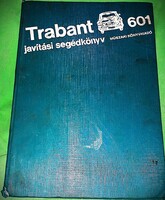 1981.Hack Emil:Trabant 601 javítási segédkönyv autó könyv a képek szerint MŰSZAKI