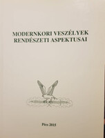 Pécsi Határőr Tudományos Közlemények XVI. - Modernkori veszélyek rendészeti aspektusai - Gaál Gyula – Hautzinger Zoltán (szerk.)