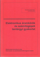 Elektronikus áramkörök és számítógépek tantárgyi gyakorlat - Zombori Béla (összeáll.)