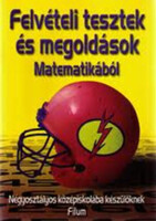 Felvételi tesztek és megoldások - Matematikából - Kincses Tamás András szerk.