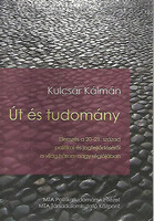 Út és tudomány - Elemzés a 20-21. század politikai és jogfejlődéséről a világ három nagy régiójában - Kulcsár Kálmán