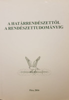 Pécsi Határőr Tudományos Közlemények XVII. - A határrendészettől a rendészettudományig - Gaál Gyula – Hautzinger Zoltán (szerk.)