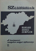 Szülőföldünk, Borsod-Abaúj-Zemplén - A honismereti mozgalom megyei tájékoztatója, 10. (1987. június) - Kováts Dániel (szerk.)