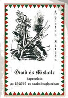 Ónod és Miskolc kapcsolata az 1848/49-es szabadságharcban - Ágoston István