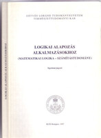 Logikai alapozás alkalmazásokhoz (Matematikai logika - számítástudomány) - Pásztorné Varga Katalin