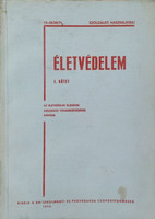 Életvédelem, I. kötet - Az életvédelmi előadók országos továbbképzésének anyaga - Szolgálati használatra! - Vedres Géza et al.