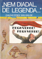 "Nem diadal, de legenda..."-emlékezések 1918-1919-re - Ferencz Zsuzsa(szerk.)
