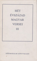 Hét évszázad magyar versei III. - Magyar Helikon
