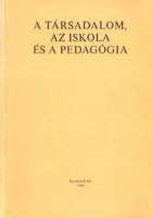 A társadalom, az iskola és a pedagógia - Illyes Sándor - Nádasi Mária szerk.