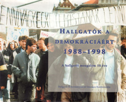 Hallgatók a demokráciáért 1988-1998 - A hallgatói mozgalom 10 éve - Bajnai Zsolt, L. Simon László (Szerk.)