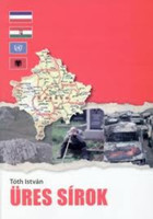 Üres sírok- Magyar rendőrök ENSZ misszióban - Tóth István
