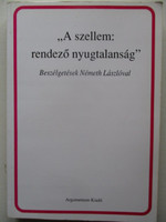 "A szellem: rendező nyugtalanság" (Beszélgetések Németh Lászlóval) - Monostori Imre (szerk.)