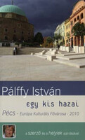 Egy kis hazai - Pécs - Európa Kulturális Fővárosa - 2010 - Pálffy István